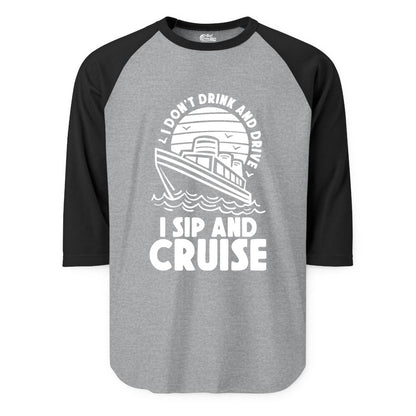 I Sip and Cruise Shirt - Funny Cruise Drinking Tee for Vacation (Raglan) in Heather GreyBlack - I Sip and Cruise Funny Cruise Drinking Shirt with Ship Illustration
