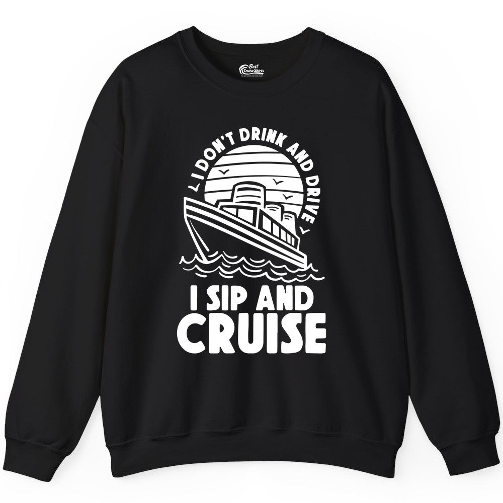 I Sip and Cruise Shirt - Funny Cruise Drinking Tee for Vacation (Sweatshirt) in Black - I Sip and Cruise Funny Cruise Drinking Shirt with Ship Illustration