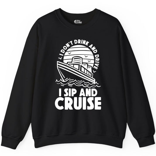 I Sip and Cruise Shirt - Funny Cruise Drinking Tee for Vacation (Sweatshirt) in Black - I Sip and Cruise Funny Cruise Drinking Shirt with Ship Illustration