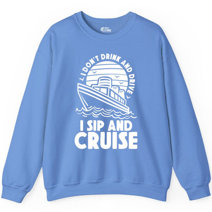 I Sip and Cruise Shirt - Funny Cruise Drinking Tee for Vacation (Sweatshirt) in Carolina Blue - I Sip and Cruise Funny Cruise Drinking Shirt with Ship Illustration