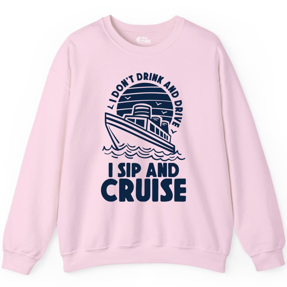 I Sip and Cruise Shirt - Funny Cruise Drinking Tee for Vacation (Sweatshirt) in Light Pink - I Sip and Cruise Funny Cruise Drinking Shirt with Ship Illustration