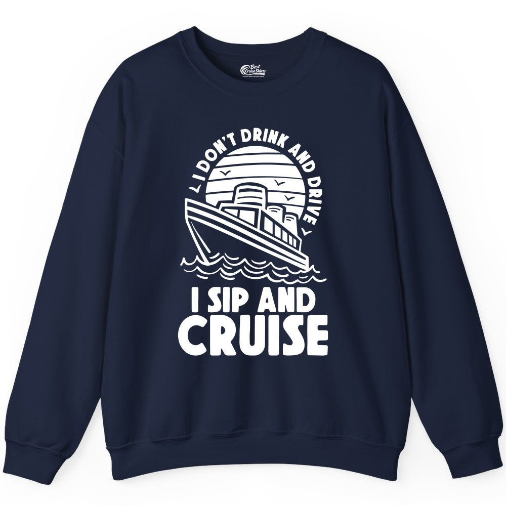 I Sip and Cruise Shirt - Funny Cruise Drinking Tee for Vacation (Sweatshirt) in Navy - I Sip and Cruise Funny Cruise Drinking Shirt with Ship Illustration