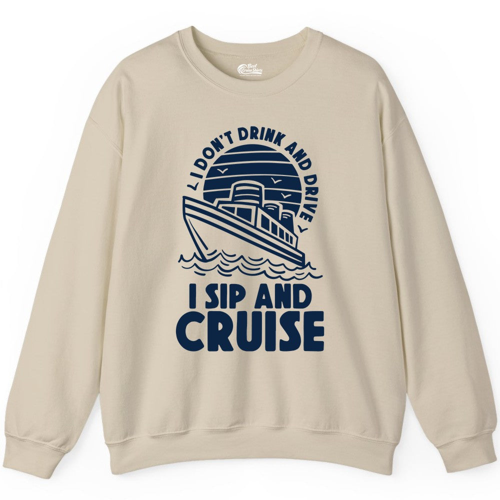 I Sip and Cruise Shirt - Funny Cruise Drinking Tee for Vacation (Sweatshirt) in Sand - I Sip and Cruise Funny Cruise Drinking Shirt with Ship Illustration
