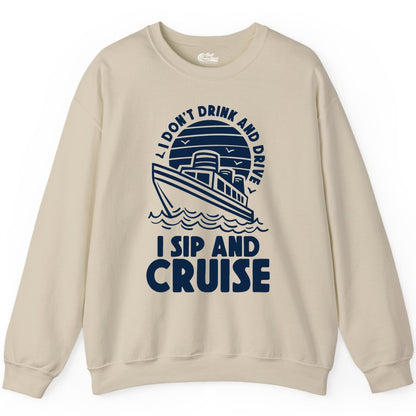 I Sip and Cruise Shirt - Funny Cruise Drinking Tee for Vacation (Sweatshirt) in Sand - I Sip and Cruise Funny Cruise Drinking Shirt with Ship Illustration