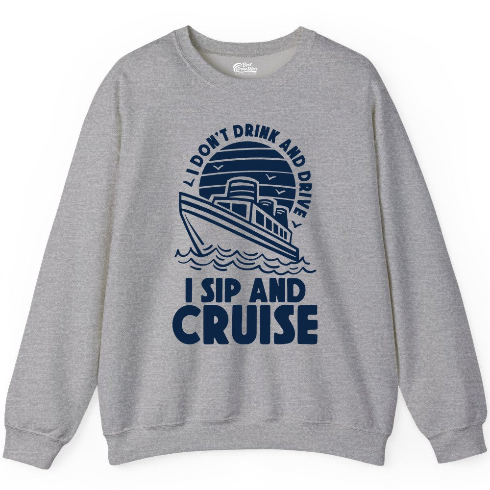 I Sip and Cruise Shirt - Funny Cruise Drinking Tee for Vacation (Sweatshirt) in Sport Grey - I Sip and Cruise Funny Cruise Drinking Shirt with Ship Illustration