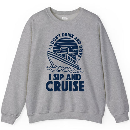 I Sip and Cruise Shirt - Funny Cruise Drinking Tee for Vacation (Sweatshirt) in Sport Grey - I Sip and Cruise Funny Cruise Drinking Shirt with Ship Illustration