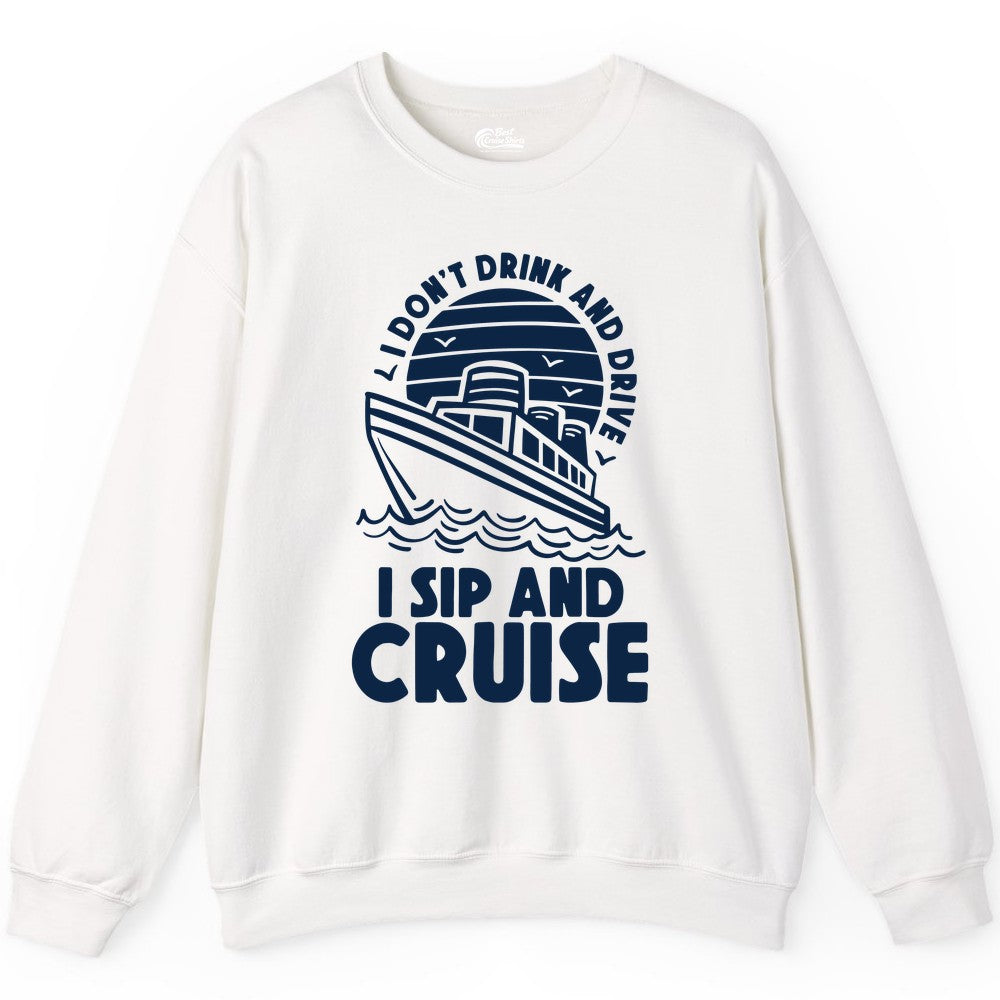 I Sip and Cruise Shirt - Funny Cruise Drinking Tee for Vacation (Sweatshirt) in White - I Sip and Cruise Funny Cruise Drinking Shirt with Ship Illustration
