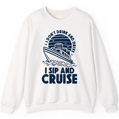 I Sip and Cruise Shirt - Funny Cruise Drinking Tee for Vacation (Sweatshirt) in White - I Sip and Cruise Funny Cruise Drinking Shirt with Ship Illustration