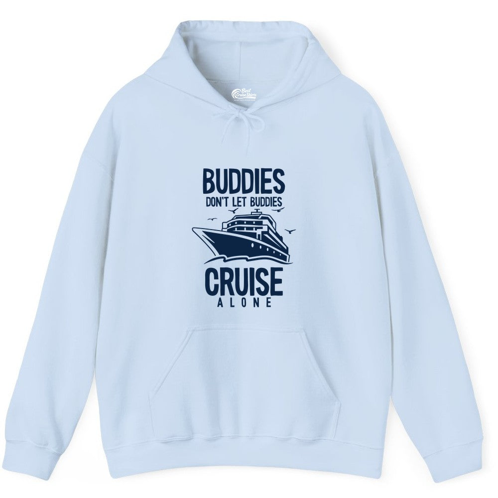 Buddies Cruise Shirt - Funny Group Cruise Tee for Friends Trip (Hoodie) in Light Blue - Buddies Don't Let Buddies Cruise Alone Funny Friendship Cruise Shirt