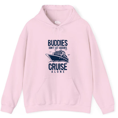 Buddies Cruise Shirt - Funny Group Cruise Tee for Friends Trip (Hoodie) in Light Pink - Buddies Don't Let Buddies Cruise Alone Funny Friendship Cruise Shirt