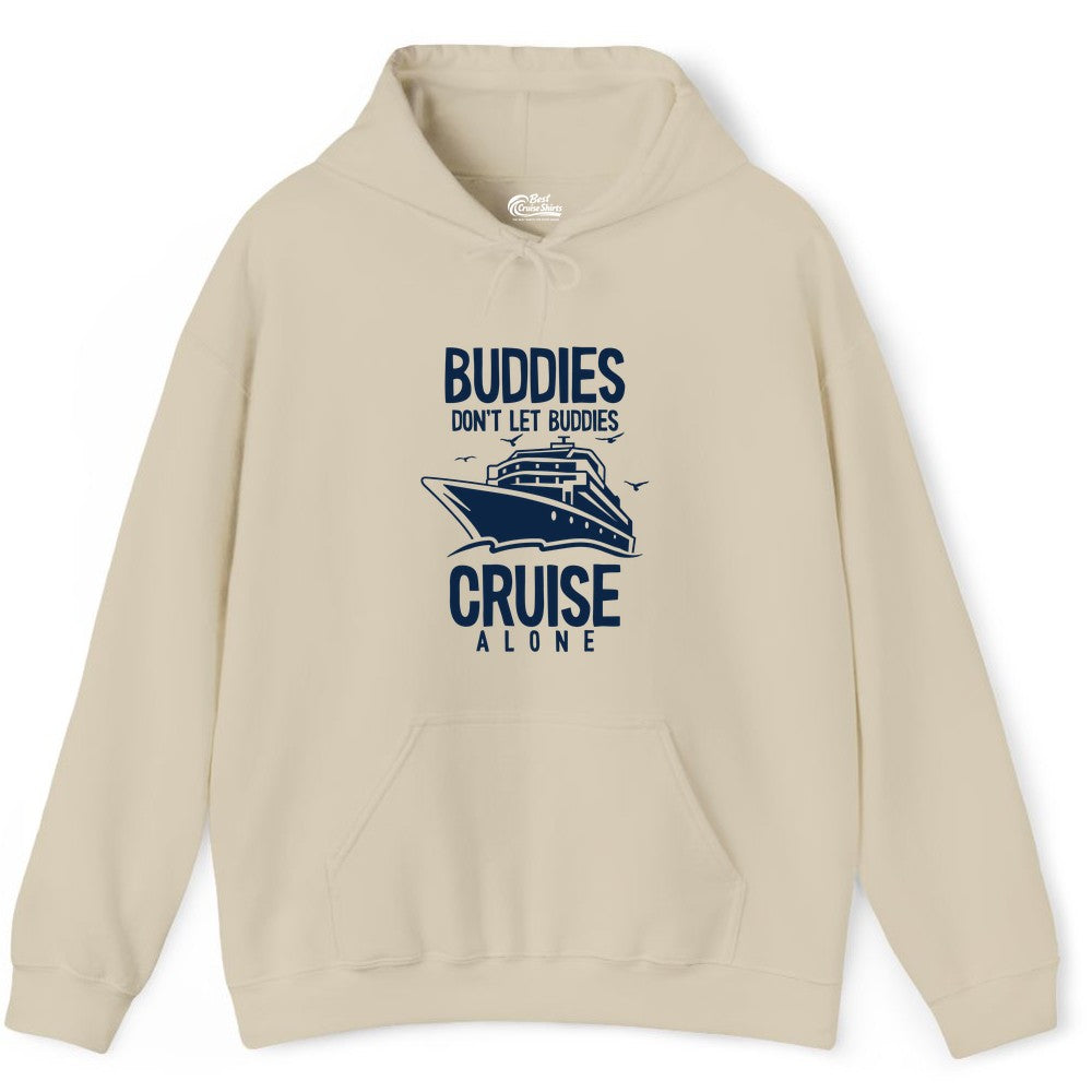 Buddies Cruise Shirt - Funny Group Cruise Tee for Friends Trip (Hoodie) in Sand - Buddies Don't Let Buddies Cruise Alone Funny Friendship Cruise Shirt