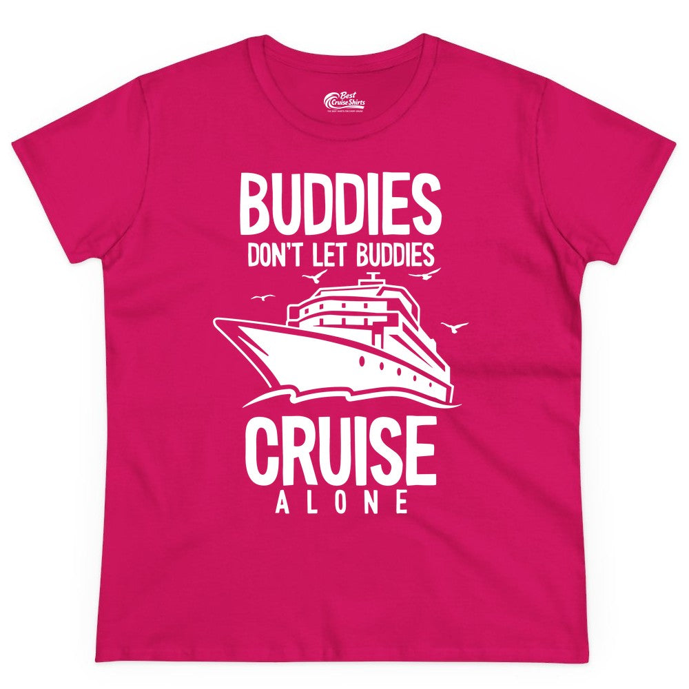 Buddies Cruise Shirt - Funny Group Cruise Tee for Friends Trip (Ladies Tee) in Heliconia - Buddies Don't Let Buddies Cruise Alone Funny Friendship Cruise Shirt