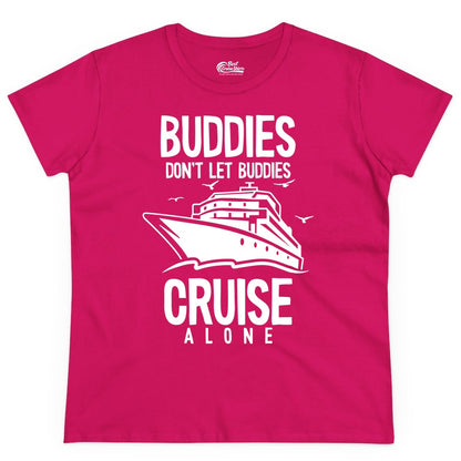 Buddies Cruise Shirt - Funny Group Cruise Tee for Friends Trip (Ladies Tee) in Heliconia - Buddies Don't Let Buddies Cruise Alone Funny Friendship Cruise Shirt