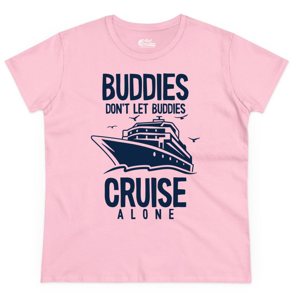 Buddies Cruise Shirt - Funny Group Cruise Tee for Friends Trip (Ladies Tee) in Light Pink - Buddies Don't Let Buddies Cruise Alone Funny Friendship Cruise Shirt