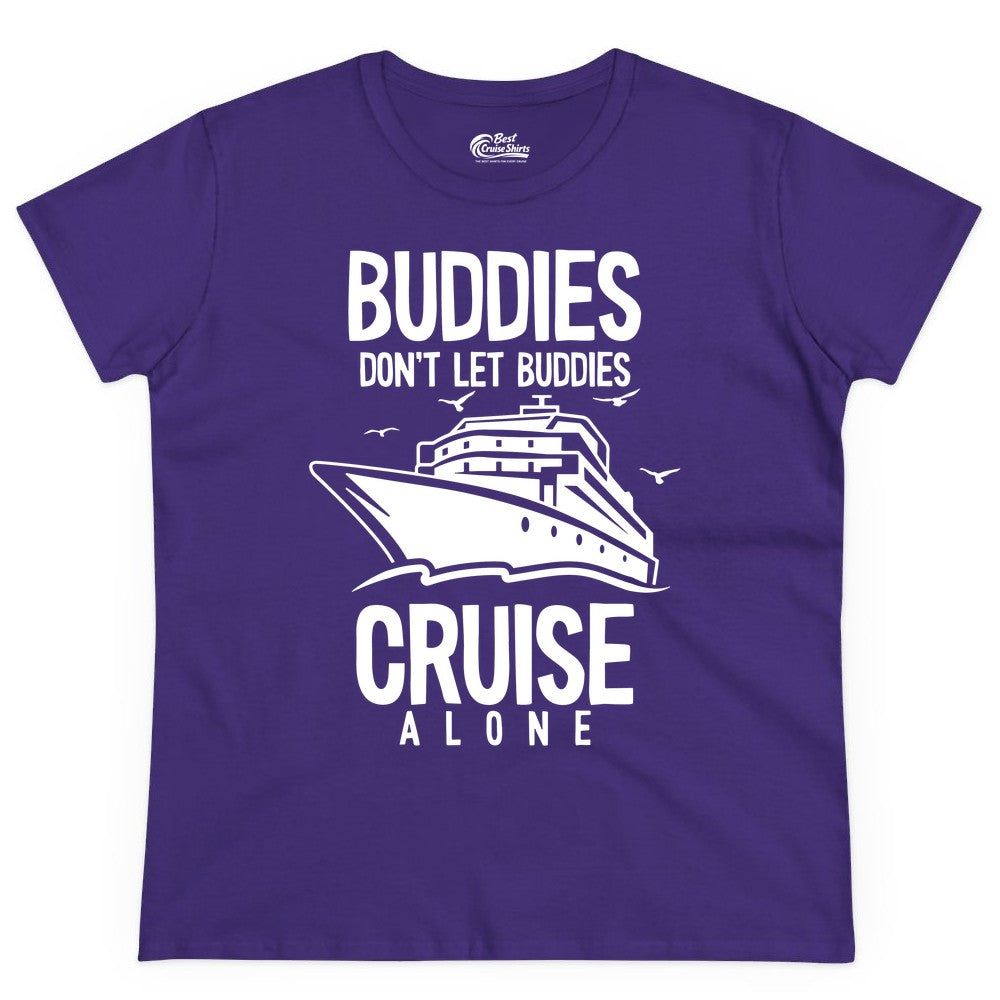 Buddies Cruise Shirt - Funny Group Cruise Tee for Friends Trip (Ladies Tee) in Purple - Buddies Don't Let Buddies Cruise Alone Funny Friendship Cruise Shirt