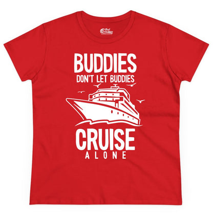 Buddies Cruise Shirt - Funny Group Cruise Tee for Friends Trip (Ladies Tee) in Red - Buddies Don't Let Buddies Cruise Alone Funny Friendship Cruise Shirt