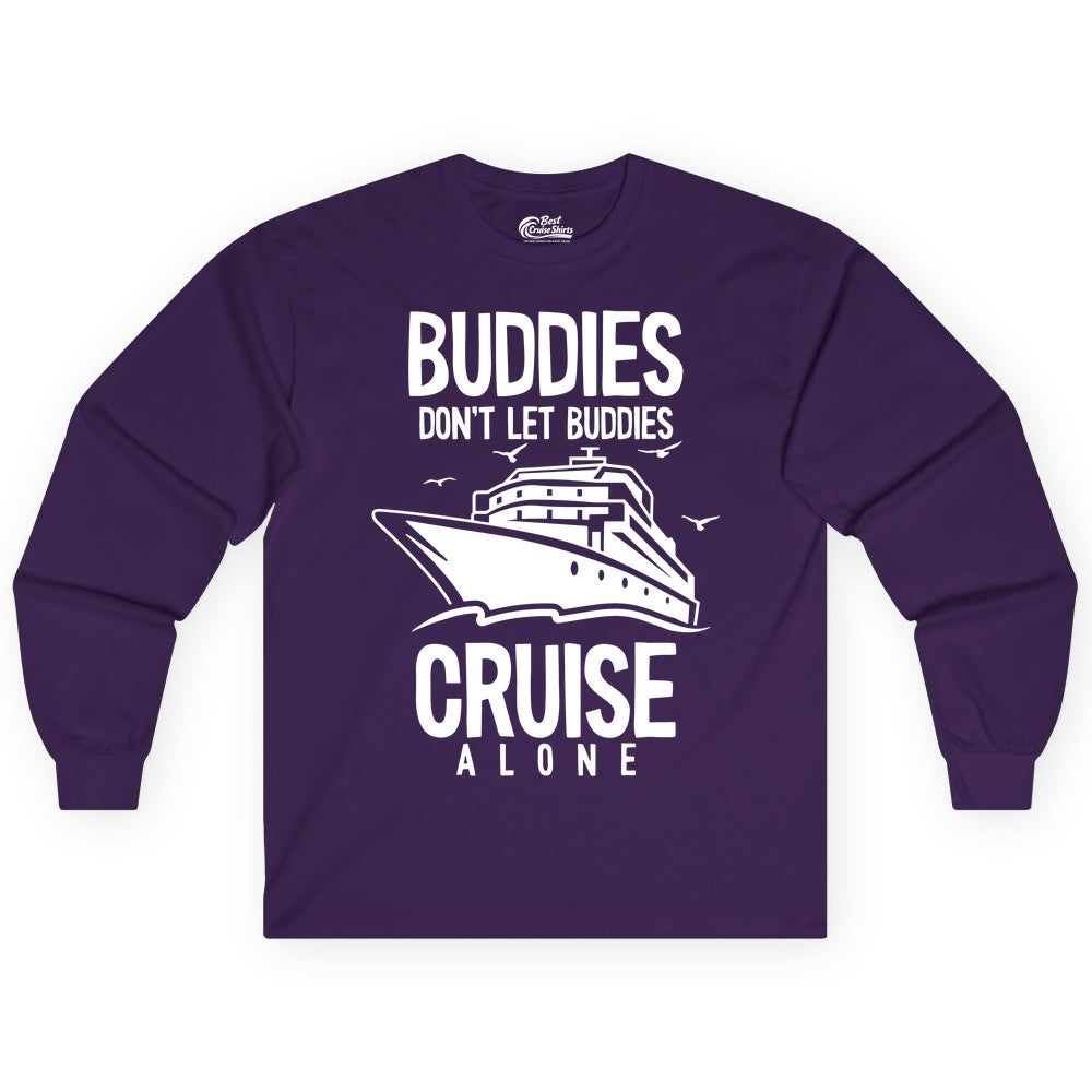 Buddies Cruise Shirt - Funny Group Cruise Tee for Friends Trip (Long Sleeve) in Purple - Buddies Don't Let Buddies Cruise Alone Funny Friendship Cruise Shirt