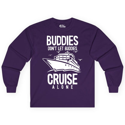 Buddies Cruise Shirt - Funny Group Cruise Tee for Friends Trip (Long Sleeve) in Purple - Buddies Don't Let Buddies Cruise Alone Funny Friendship Cruise Shirt