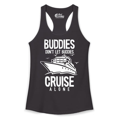 Buddies Cruise Shirt - Funny Group Cruise Tee for Friends Trip (Ladies Tank) in Black - Buddies Don't Let Buddies Cruise Alone Funny Friendship Cruise Shirt