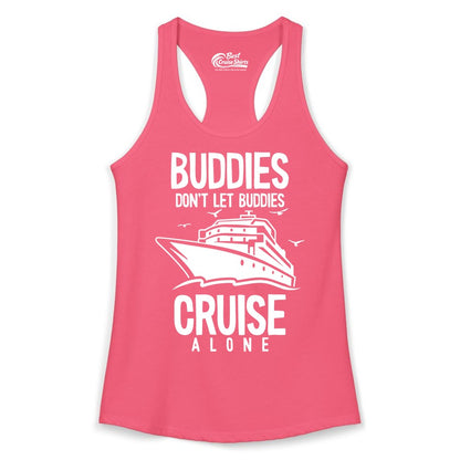 Buddies Cruise Shirt - Funny Group Cruise Tee for Friends Trip (Ladies Tank) in Hot Pink - Buddies Don't Let Buddies Cruise Alone Funny Friendship Cruise Shirt