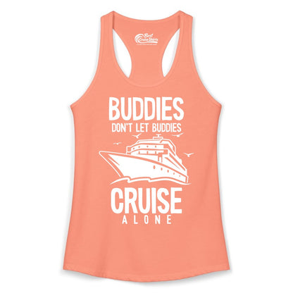 Buddies Cruise Shirt - Funny Group Cruise Tee for Friends Trip (Ladies Tank) in Solid Light Orange - Buddies Don't Let Buddies Cruise Alone Funny Friendship Cruise Shirt
