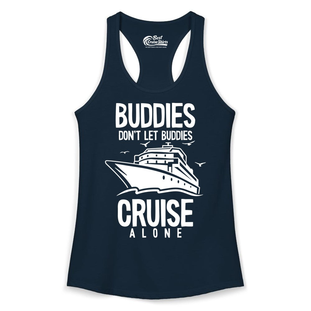 Buddies Cruise Shirt - Funny Group Cruise Tee for Friends Trip (Ladies Tank) in Solid Midnight Navy - Buddies Don't Let Buddies Cruise Alone Funny Friendship Cruise Shirt