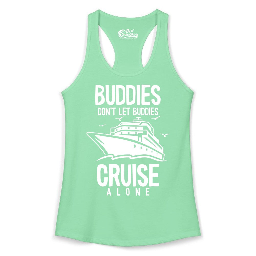 Buddies Cruise Shirt - Funny Group Cruise Tee for Friends Trip (Ladies Tank) in Solid Mint - Buddies Don't Let Buddies Cruise Alone Funny Friendship Cruise Shirt