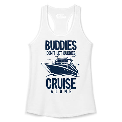 Buddies Cruise Shirt - Funny Group Cruise Tee for Friends Trip (Ladies Tank) in White - Buddies Don't Let Buddies Cruise Alone Funny Friendship Cruise Shirt