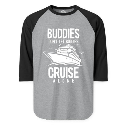 Buddies Cruise Shirt - Funny Group Cruise Tee for Friends Trip (Raglan) in Heather GreyBlack - Buddies Don't Let Buddies Cruise Alone Funny Friendship Cruise Shirt