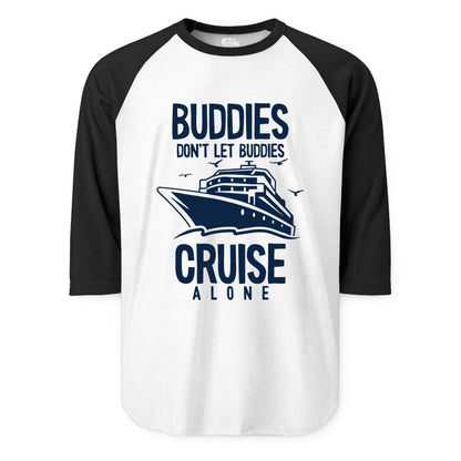 Buddies Cruise Shirt - Funny Group Cruise Tee for Friends Trip (Raglan) in WhiteBlack - Buddies Don't Let Buddies Cruise Alone Funny Friendship Cruise Shirt