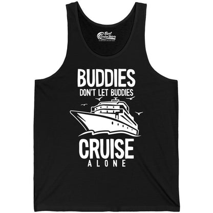Buddies Cruise Shirt - Funny Group Cruise Tee for Friends Trip (Tank Top) in Black - Buddies Don't Let Buddies Cruise Alone Funny Friendship Cruise Shirt