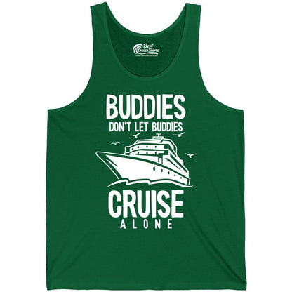 Buddies Cruise Shirt - Funny Group Cruise Tee for Friends Trip (Tank Top) in Kelly - Buddies Don't Let Buddies Cruise Alone Funny Friendship Cruise Shirt
