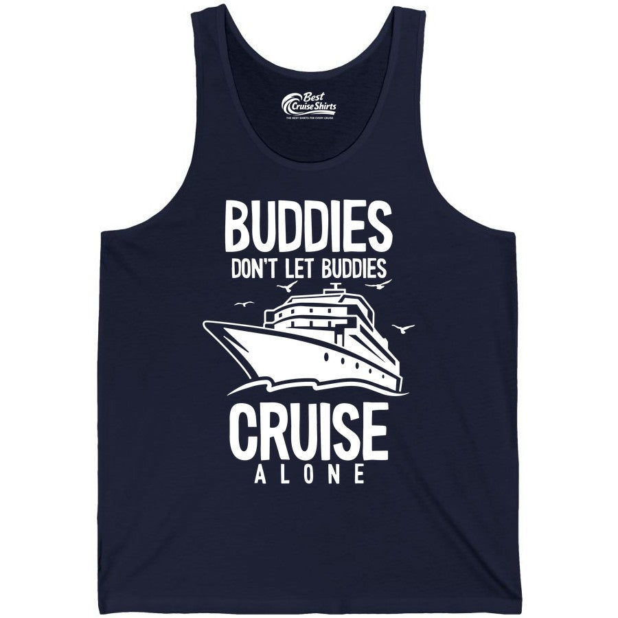 Buddies Cruise Shirt - Funny Group Cruise Tee for Friends Trip (Tank Top) in Navy - Buddies Don't Let Buddies Cruise Alone Funny Friendship Cruise Shirt