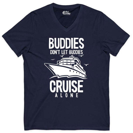 Buddies Cruise Shirt - Funny Group Cruise Tee for Friends Trip (V-Neck) in Navy - Buddies Don't Let Buddies Cruise Alone Funny Friendship Cruise Shirt