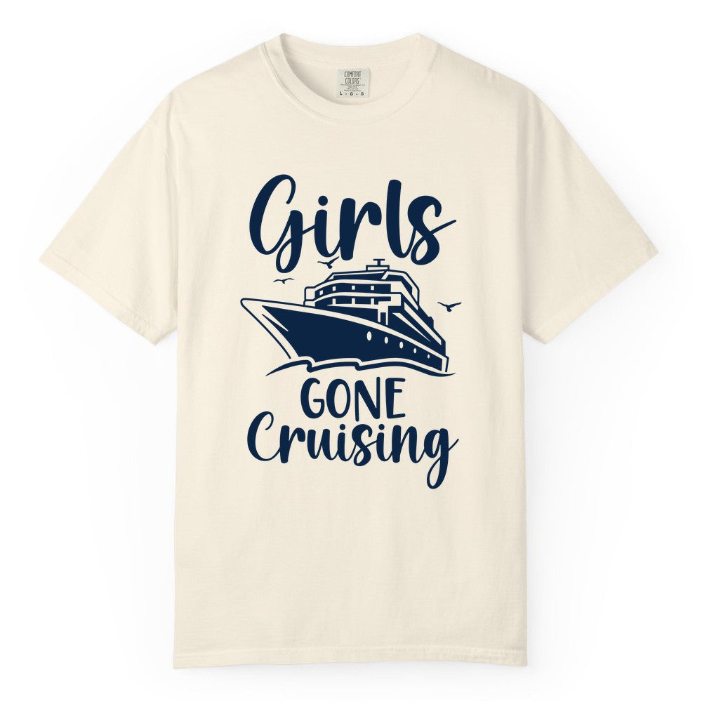 Girls Cruise Shirt - Fun Group Vacation Apparel for Ladies Trips (Comfort Color) in Ivory - Girls Gone Cruising Group Cruise Shirt - Fun Girls Trip Cruise Apparel