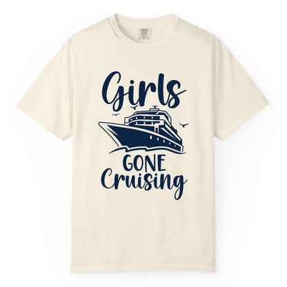 Girls Cruise Shirt - Fun Group Vacation Apparel for Ladies Trips (Comfort Color) in Ivory - Girls Gone Cruising Group Cruise Shirt - Fun Girls Trip Cruise Apparel