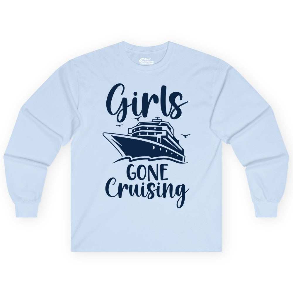 Girls Cruise Shirt - Fun Group Vacation Apparel for Ladies Trips (Long Sleeve) in Light Blue - Girls Gone Cruising Group Cruise Shirt - Fun Girls Trip Cruise Apparel