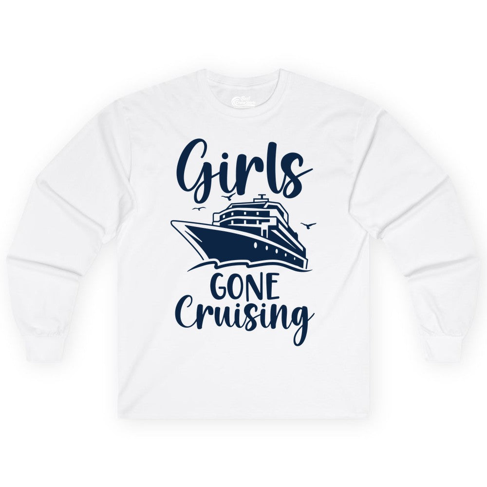 Girls Cruise Shirt - Fun Group Vacation Apparel for Ladies Trips (Long Sleeve) in White - Girls Gone Cruising Group Cruise Shirt - Fun Girls Trip Cruise Apparel