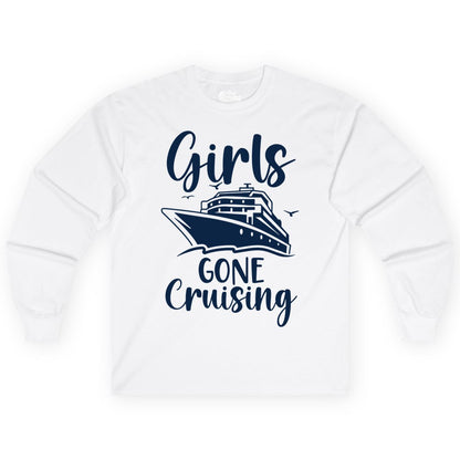 Girls Cruise Shirt - Fun Group Vacation Apparel for Ladies Trips (Long Sleeve) in White - Girls Gone Cruising Group Cruise Shirt - Fun Girls Trip Cruise Apparel