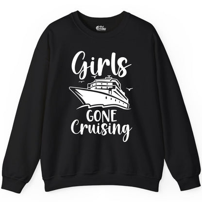 Girls Cruise Shirt - Fun Group Vacation Apparel for Ladies Trips (Sweatshirt) in Black - Girls Gone Cruising Group Cruise Shirt - Fun Girls Trip Cruise Apparel