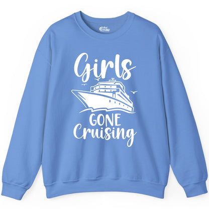 Girls Cruise Shirt - Fun Group Vacation Apparel for Ladies Trips (Sweatshirt) in Carolina Blue - Girls Gone Cruising Group Cruise Shirt - Fun Girls Trip Cruise Apparel