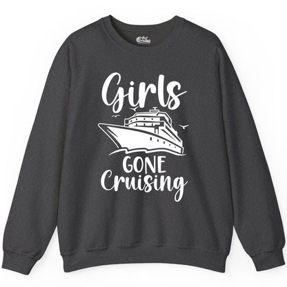 Girls Cruise Shirt - Fun Group Vacation Apparel for Ladies Trips (Sweatshirt) in Dark Heather - Girls Gone Cruising Group Cruise Shirt - Fun Girls Trip Cruise Apparel