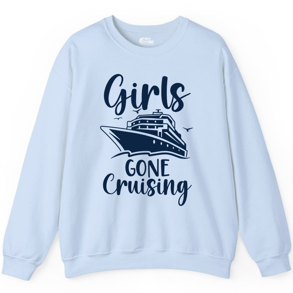 Girls Cruise Shirt - Fun Group Vacation Apparel for Ladies Trips (Sweatshirt) in Light Blue - Girls Gone Cruising Group Cruise Shirt - Fun Girls Trip Cruise Apparel