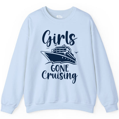 Girls Cruise Shirt - Fun Group Vacation Apparel for Ladies Trips (Sweatshirt) in Light Blue - Girls Gone Cruising Group Cruise Shirt - Fun Girls Trip Cruise Apparel