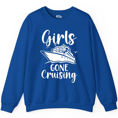 Girls Cruise Shirt - Fun Group Vacation Apparel for Ladies Trips (Sweatshirt) in Royal - Girls Gone Cruising Group Cruise Shirt - Fun Girls Trip Cruise Apparel