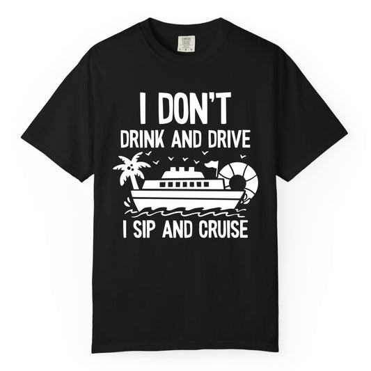 I Sip and Cruise Shirt - Funny Cruise Drinking Tee for Vacationers (Comfort Color) in Black - I Sip And Cruise Funny Drinking Shirt With Cruise Ship And Tropics
