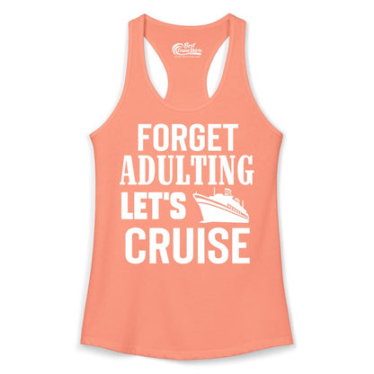 Forget Adulting Let's Cruise Shirt - Funny Cruise Vacation Tee (Ladies Tank) in Solid Light Orange - Forget Adulting Let's Cruise Shirt - Funny Cruise Ship Vacation Tee