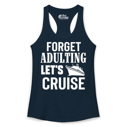 Forget Adulting Let's Cruise Shirt - Funny Cruise Vacation Tee (Ladies Tank) in Solid Midnight Navy - Forget Adulting Let's Cruise Shirt - Funny Cruise Ship Vacation Tee
