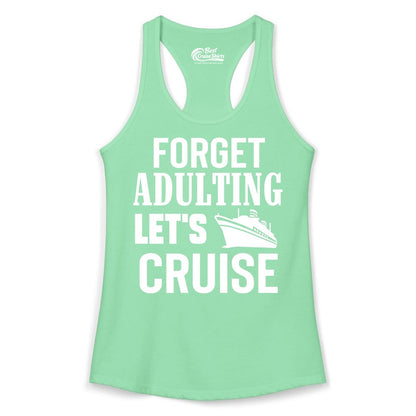 Forget Adulting Let's Cruise Shirt - Funny Cruise Vacation Tee (Ladies Tank) in Solid Mint - Forget Adulting Let's Cruise Shirt - Funny Cruise Ship Vacation Tee