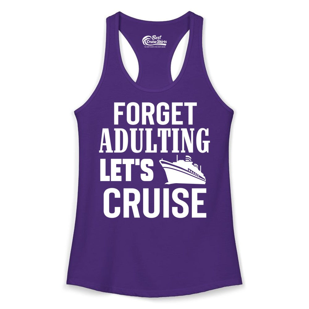 Forget Adulting Let's Cruise Shirt - Funny Cruise Vacation Tee (Ladies Tank) in Solid Purple Rush - Forget Adulting Let's Cruise Shirt - Funny Cruise Ship Vacation Tee